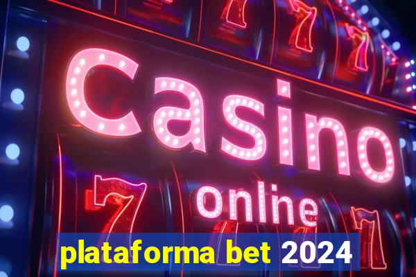 plataforma bet 2024